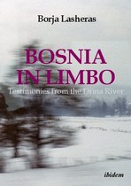 Bosnia in Limbo – Testimonies from the Drina River