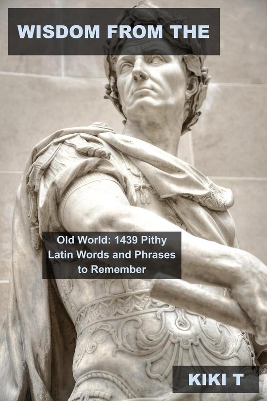 Learn Latin 3 Wisdom From the Old World 1439 Pithy Latin Words and