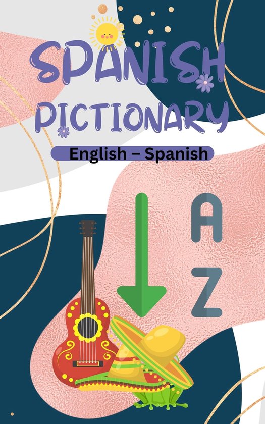 Spanish Pictionary English to Spanish, Pictionary for Kids (ebook