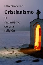Cristianismo: el nacimiento de una religión