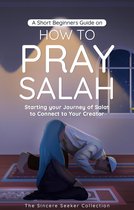 Islamic Books Series for Adults - A Short Beginners Guide on How to Pray Salah