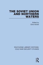 Routledge Library Editions: Cold War Security Studies-The Soviet Union and Northern Waters
