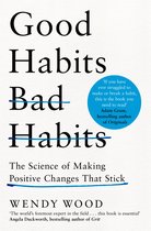 Good Habits, Bad Habits The Science of Making Positive Changes That Stick