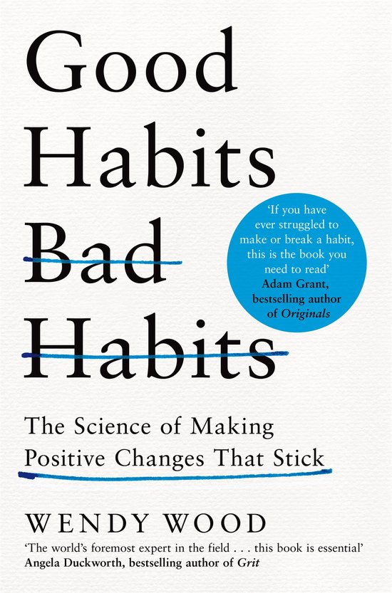Boekkaft: 'Good Habits, Bad Habits' met blauwe en groene strepen door 'Bad'. "The Science of Making Positive Changes That Stick" door Wendy Wood.