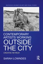 Routledge Advances in Art and Visual Studies- Contemporary Artists Working Outside the City