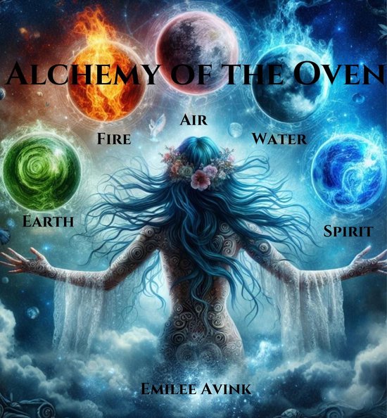 Alchemy of the Oven: Earth, Air, Fire, Water, Spirit - cover