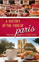 Big City Food Biographies-A History of the Food of Paris