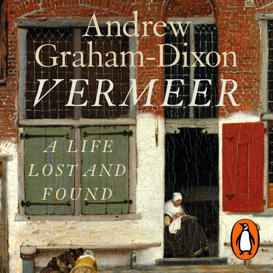 Boekomslag: Vermeer door Andrew Graham-Dixon, met een schilderij van een figuur in een bakstenen gevel.