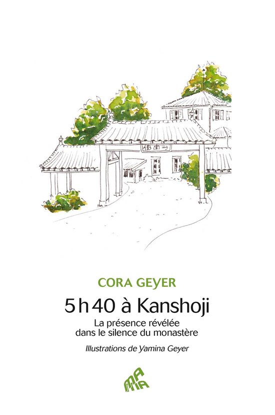 Boekomslag met tekening van de ingang van een Japans klooster, met tekst: CORA GEYER, 5h40 à Kanshoji, La présence révélée dans le silence du monastère.