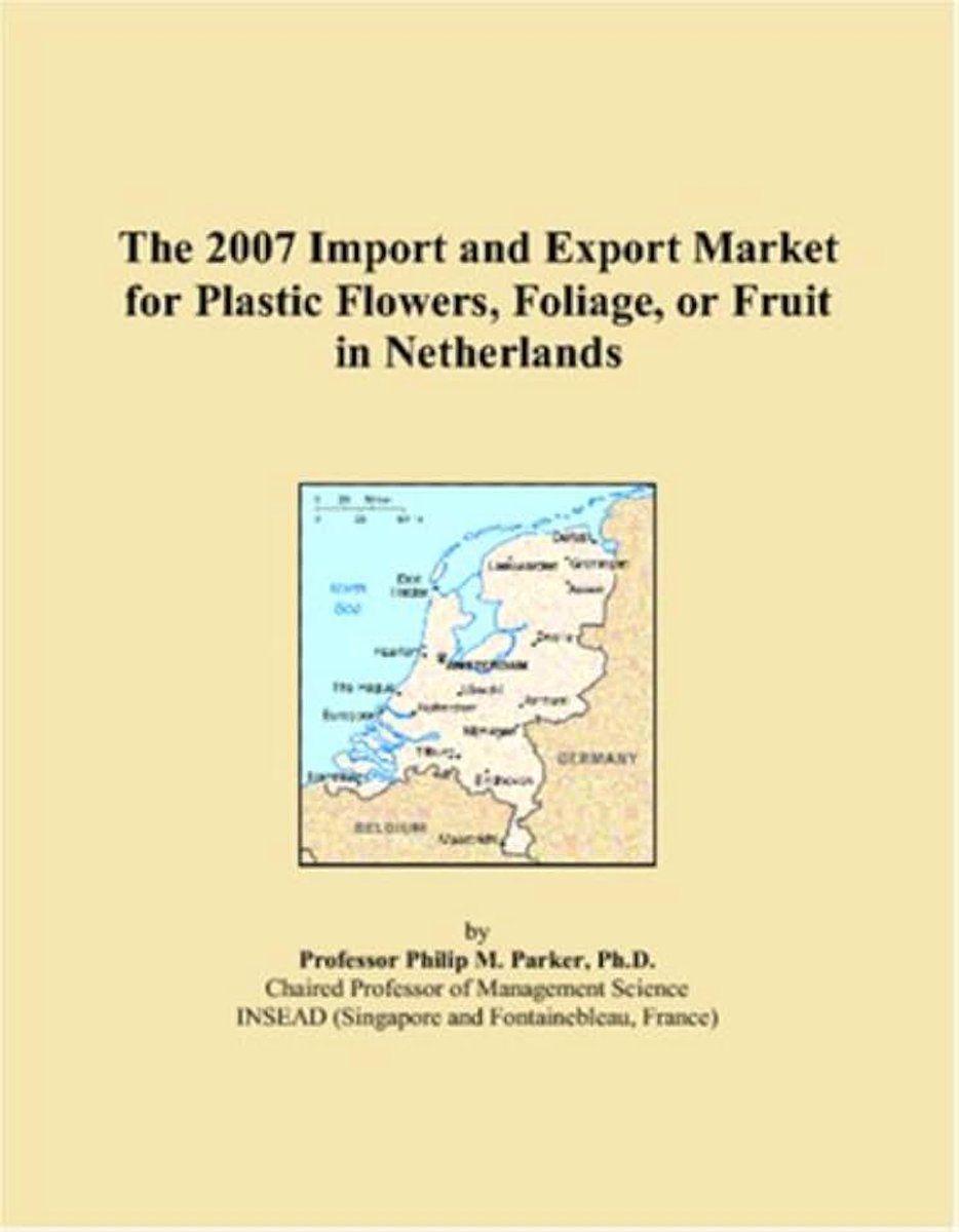 2007 Import and Export Market for Plastic Flowers, Foliage, or Fruit in Netherlands
