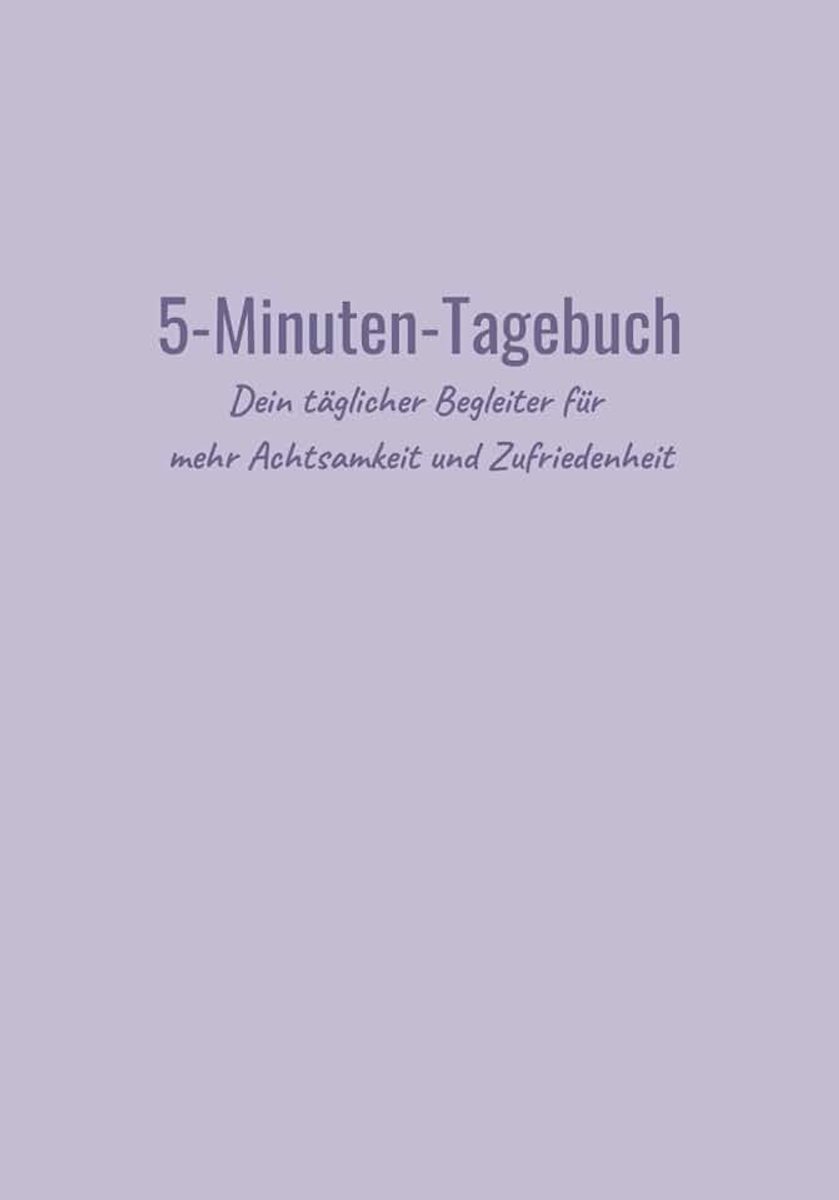 5-Minuten-Tagebuch, Dein täglicher Begleiter für mehr Achtsamkeit und Zufriedenheit (Tagebuch zum Ankreuzen, mattes Softcover, Pastelllila)