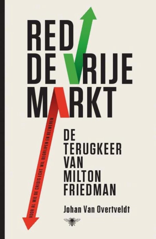 Boekomslag met de titel "Red de vrije markt". Een rode pijl omhoog, die een groene pijl kruist, symboliseert de opgang van de vrije markt. Ondertitel "De terugkeer van Milton Friedman".