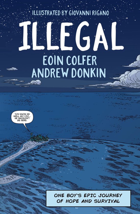 Boekcover 'Illegal' met de tekst 'ILLUSTRATED BY GIOVANNI RIGANO', 'ILLEGAL', 'EOIN COLFER ANDREW DONKIN' en 'ONE BOY'S EPIC JOURNEY OF HOPE AND SURVIVAL'. Een boot met mensen vaart op zee.