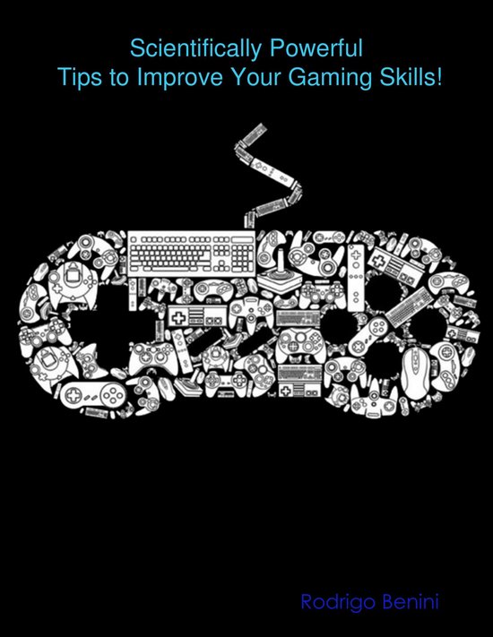 Scientifically Powerful Tips to Improve Your Gaming Skills! - cover
