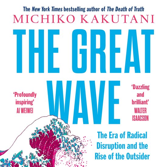 The Great Wave: The Era of Radical Disruption and the Rise o ... - cover