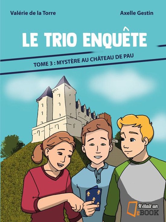 Le trio enquête 3 - Mystère au chateau de Pau