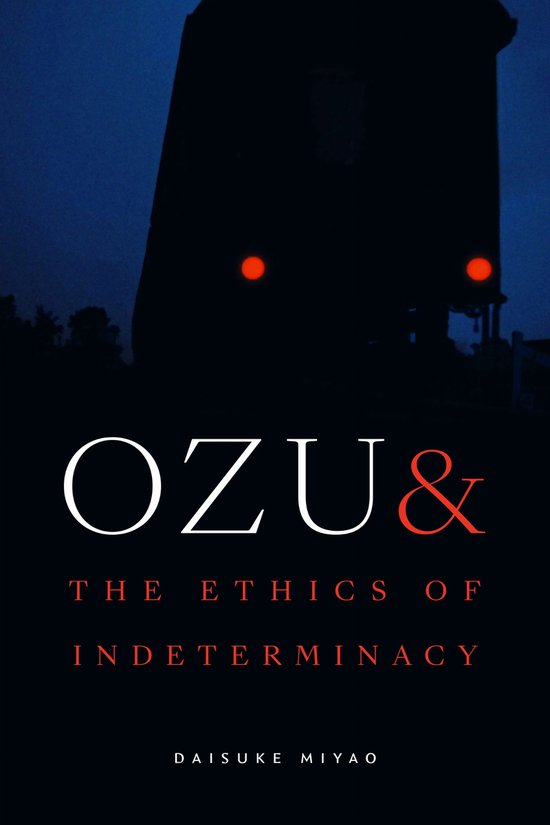 Ozu and the Ethics of Indeterminacy - cover