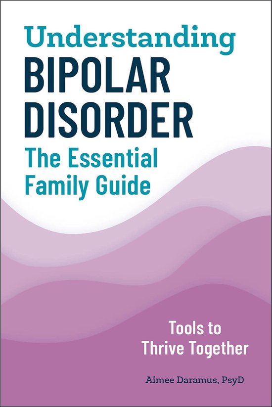 Understanding Bipolar Disorder: The Essential Family Guide - cover