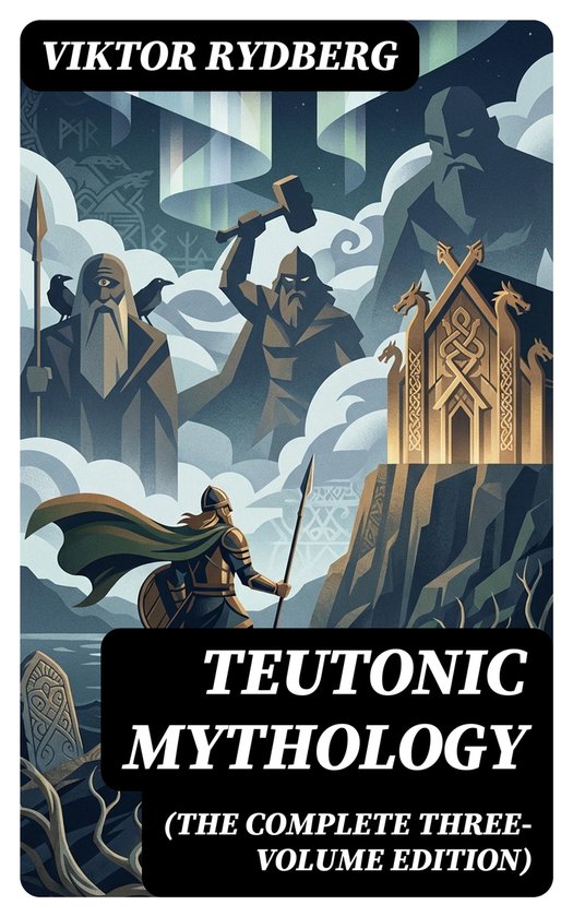 Teutonic Mythology (The Complete Three-Volume Edition) - cover