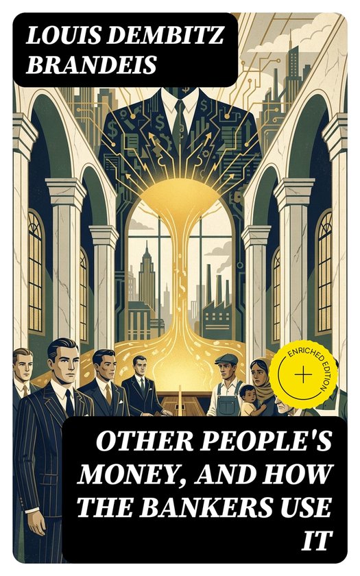 Other People's Money, and How the Bankers Use It - cover