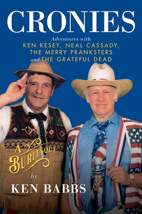 Cronies, A Burlesque: Adventures with Ken Kesey, Neal Cassad ... - cover