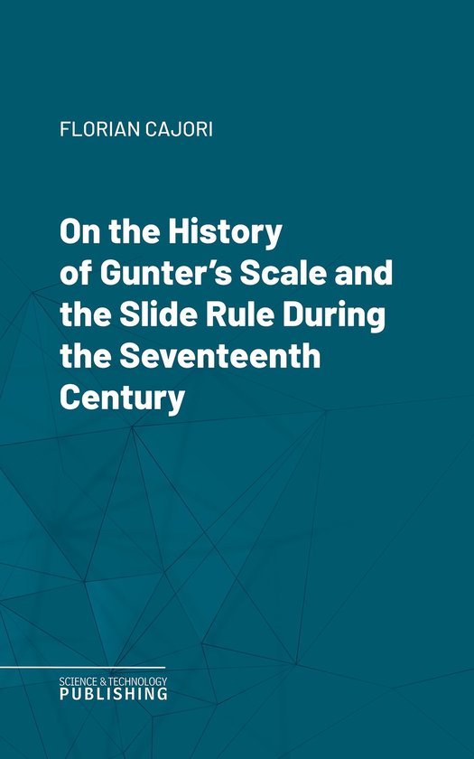 On the History of Gunter's Scale and the Slide Rule During t ... - cover
