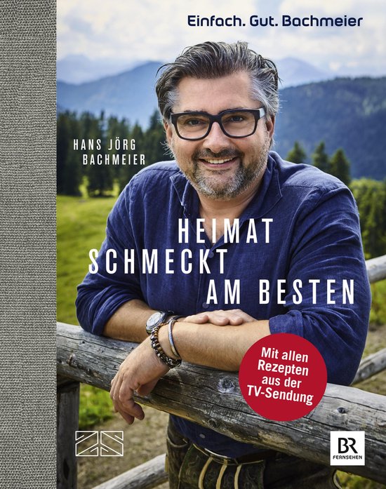 Einfach. Gut. Bachmeier. Heimat schmeckt am besten. - cover