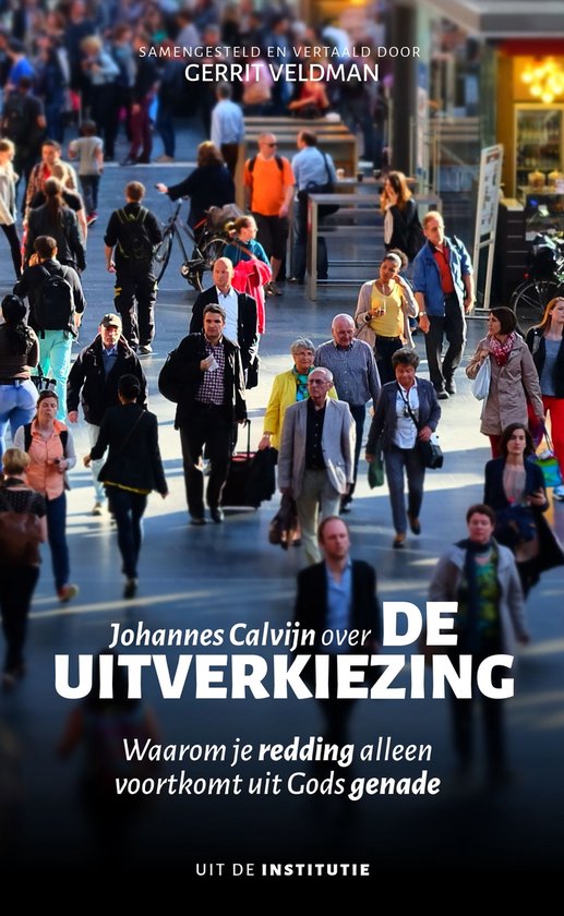 Boekhoes met de titel "Johannes Calvijn over DE UITVERKIEZING" en de ondertitel "Waarom je redding alleen voortkomt uit Gods genade".