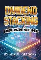 Working People's Guide to Wealth Building 3 - DIVIDEND STACKING: Passive Income Made Simple