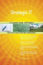 Strategic IT A Complete Guide - 2019 Edition