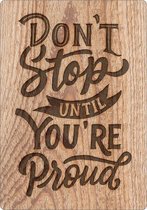 Spreukenbordje: Don't Stop Until You're Proud! | Houten Tekstbord