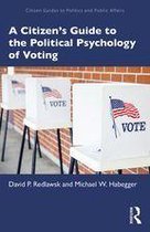 Citizen Guides to Politics and Public Affairs - A Citizen’s Guide to the Political Psychology of Voting