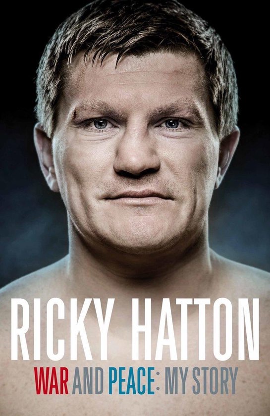 War And Peace: Ricky Hatton, My Story