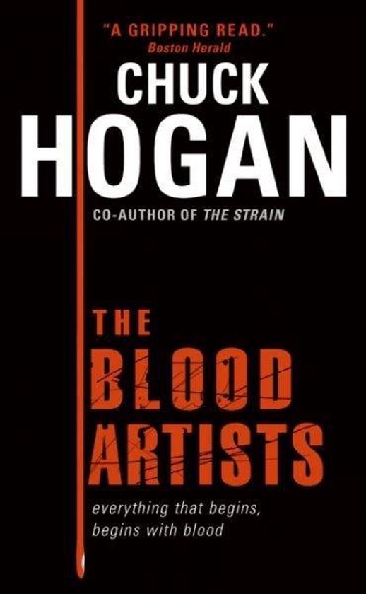 Boekcover van "The Blood Artists" van Chuck Hogan. Een bloeddruppelvormige lijn scheidt de titel van de naam van de auteur. De tekst "A GRIPPING READ" staat bovenaan.