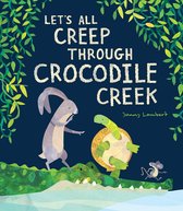 Omslag Let's All Creep Through Crocodile Creek