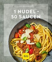 GU Küchenratgeber - 1 Nudel – 50 Saucen