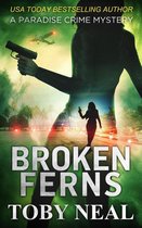 Paradise Crime Mysteries 4 - Broken Ferns