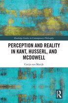 Routledge Studies in Contemporary Philosophy - Perception and Reality in Kant, Husserl, and McDowell