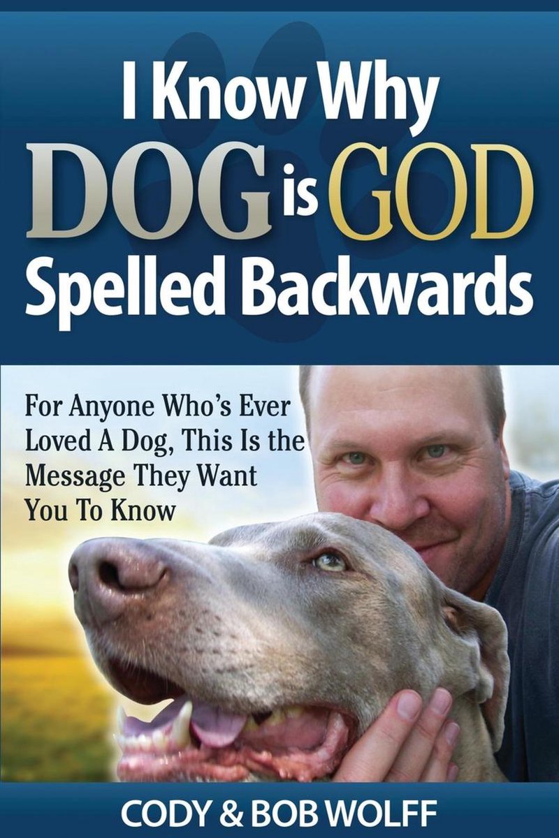 Bol Com I Know Why Dog Is God Spelled Backwards Ebook Robert Wolff Boeken