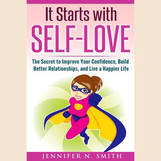 It Starts with Self-Love: The Secret to Improve Your Confide ... - cover