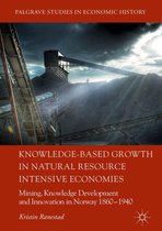 Palgrave Studies in Economic History - Knowledge-Based Growth in Natural Resource Intensive Economies