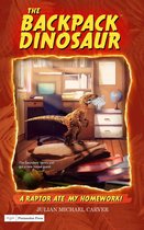 The Backpack Dinosaur 1 - A Raptor Ate My Homework!