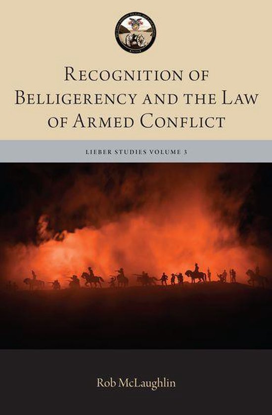 The Lieber Studies Series - Recognition of Belligerency and  ... - cover