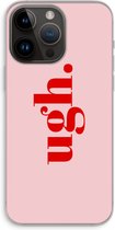 Case Company® - Hoesje geschikt voor iPhone 14 Pro Max hoesje - Ugh - Soft Cover Telefoonhoesje - Bescherming aan alle Kanten en Schermrand