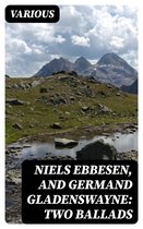 Niels Ebbesen, and Germand Gladenswayne: Two Ballads