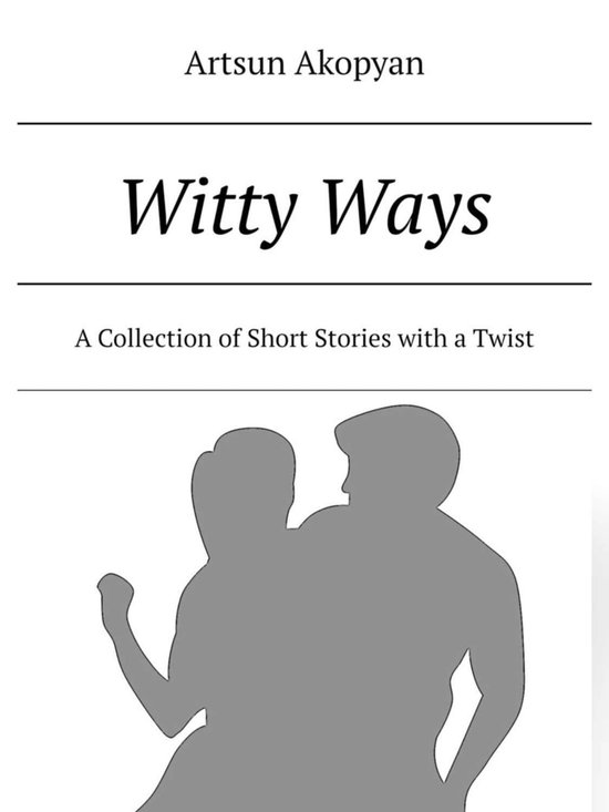Witty Ways. A Collection of Short Stories with a Twist (ebook), Artsun