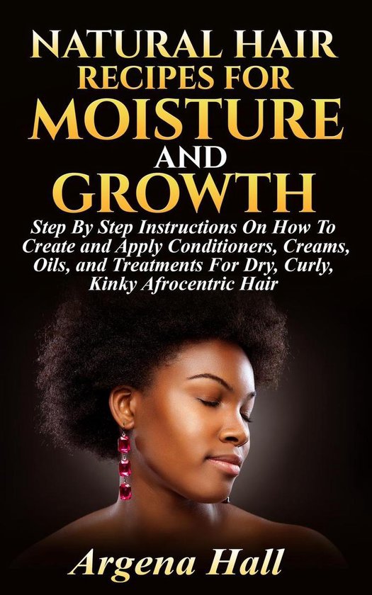 Natural Hair Recipes For Moisture and Growth: Step By Step I ... - cover
