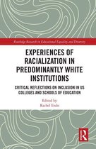 Routledge Research in Educational Equality and Diversity - Experiences of Racialization in Predominantly White Institutions
