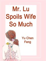 Volume 3 3 - Mr. Lu Spoils Wife So Much