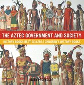 The Aztec Government and Society - History Books Best Sellers Children's History Books